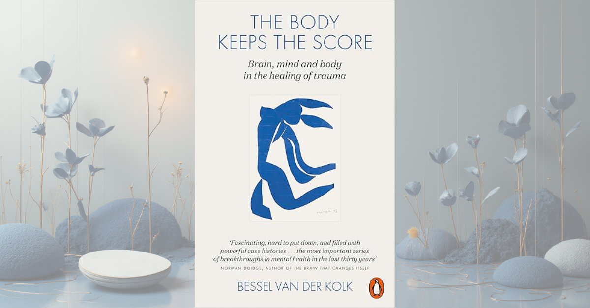 The Body Keeps the Score – Book Summary